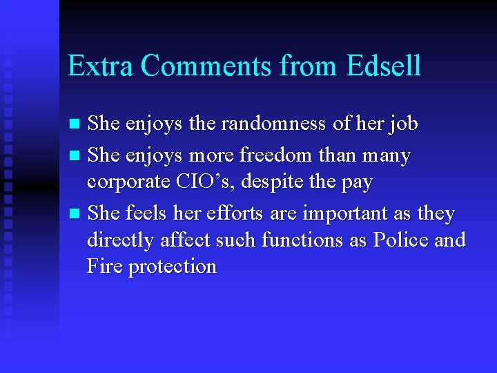 Extra Comments from Edsell She enjoys the randomness of her job n She enjoys