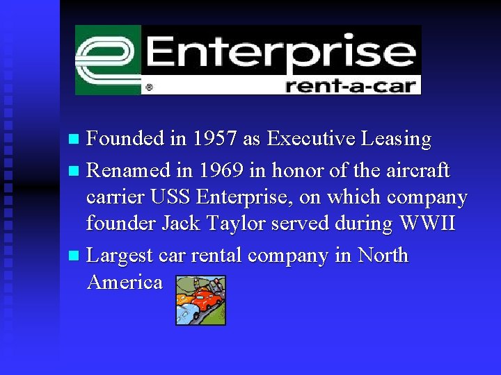 Founded in 1957 as Executive Leasing n Renamed in 1969 in honor of the