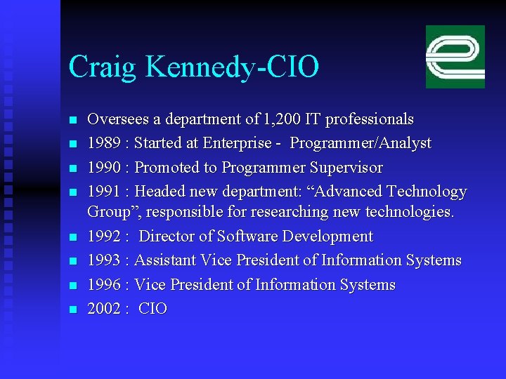 Craig Kennedy-CIO n n n n Oversees a department of 1, 200 IT professionals