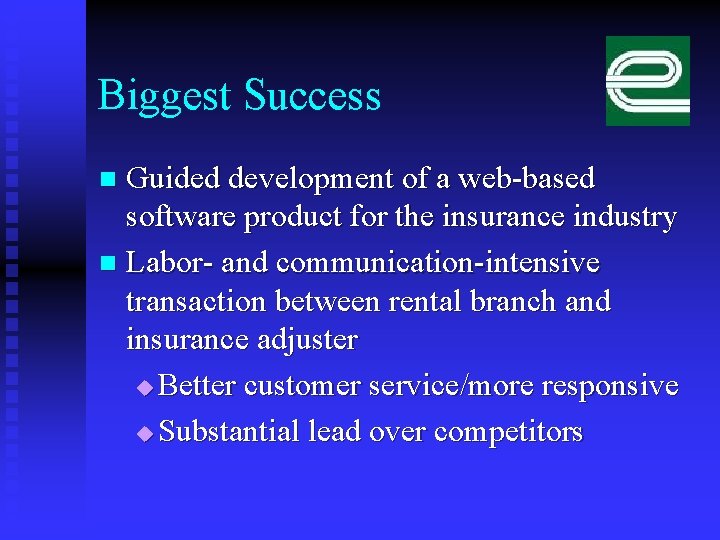 Biggest Success Guided development of a web-based software product for the insurance industry n