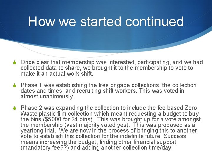 How we started continued S Once clear that membership was interested, participating, and we