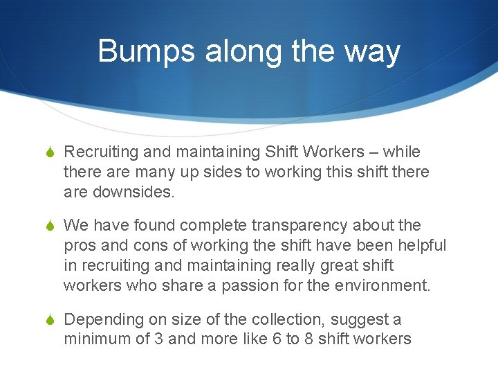 Bumps along the way S Recruiting and maintaining Shift Workers – while there are