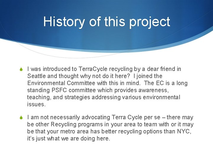 History of this project S I was introduced to Terra. Cycle recycling by a