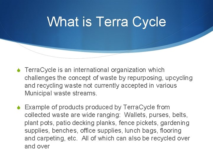 What is Terra Cycle S Terra. Cycle is an international organization which challenges the