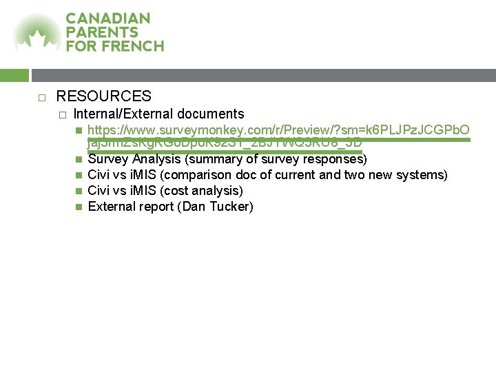  RESOURCES � Internal/External documents https: //www. surveymonkey. com/r/Preview/? sm=k 6 PLJPz. JCGPb. O