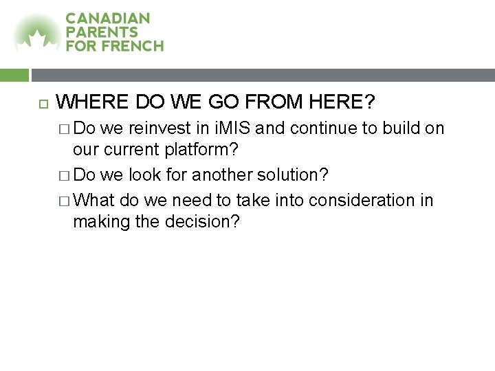  WHERE DO WE GO FROM HERE? � Do we reinvest in i. MIS