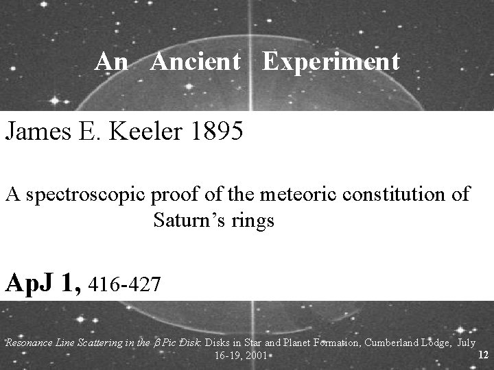 An Ancient Experiment James E. Keeler 1895 A spectroscopic proof of the meteoric constitution