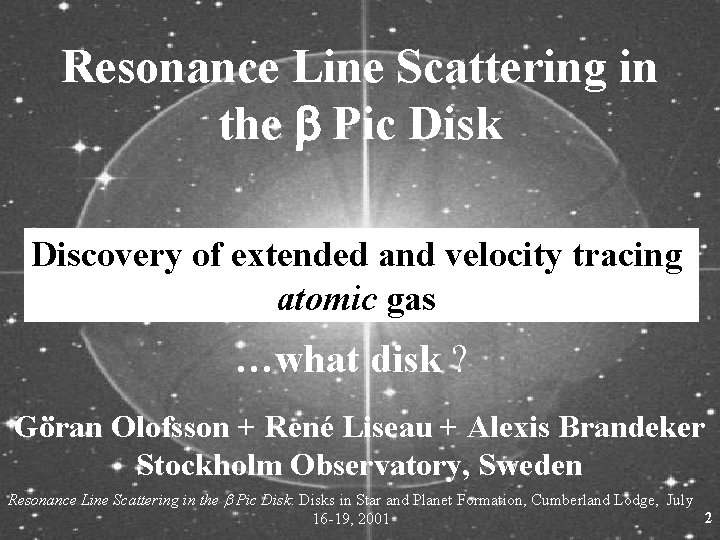 Resonance Line Scattering in the b Pic Disk Discovery of extended and velocity tracing