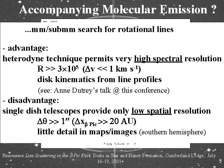 Accompanying Molecular Emission ? . . . mm/submm search for rotational lines - advantage: