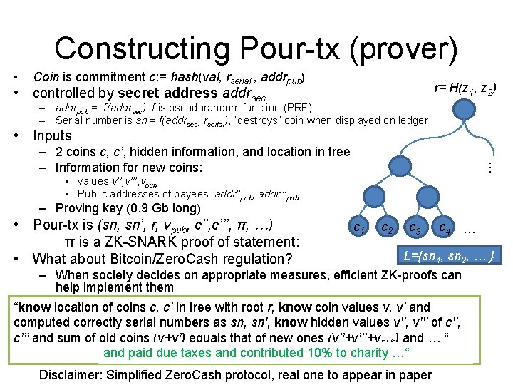 Constructing Pour-tx (prover) • Coin is commitment c: = hash(val, rserial , addrpub) r=