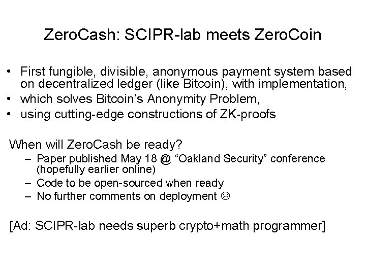 Zero. Cash: SCIPR-lab meets Zero. Coin • First fungible, divisible, anonymous payment system based