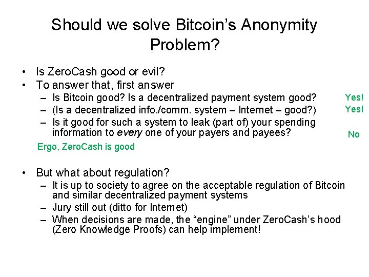 Should we solve Bitcoin’s Anonymity Problem? • Is Zero. Cash good or evil? •