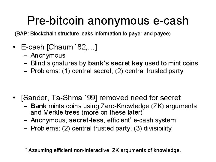 Pre-bitcoin anonymous e-cash (BAP: Blockchain structure leaks information to payer and payee) • E-cash