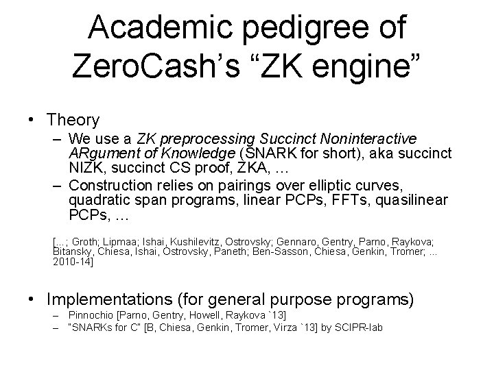 Academic pedigree of Zero. Cash’s “ZK engine” • Theory – We use a ZK