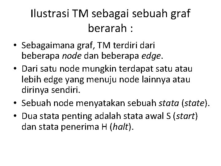 Ilustrasi TM sebagai sebuah graf berarah : • Sebagaimana graf, TM terdiri dari beberapa