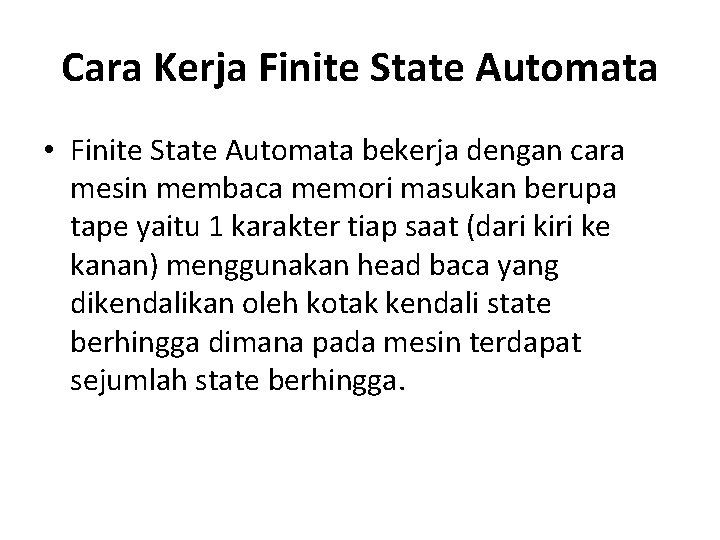Cara Kerja Finite State Automata • Finite State Automata bekerja dengan cara mesin membaca