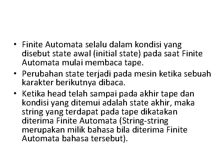  • Finite Automata selalu dalam kondisi yang disebut state awal (initial state) pada