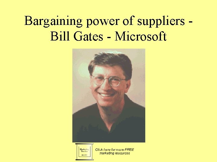 Bargaining power of suppliers Bill Gates - Microsoft 
