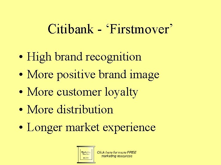 Citibank - ‘Firstmover’ • • • High brand recognition More positive brand image More