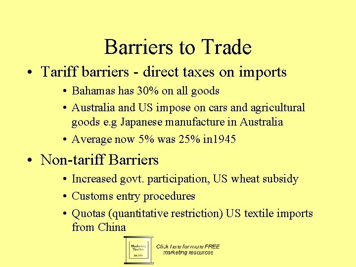 Barriers to Trade • Tariff barriers - direct taxes on imports • Bahamas has