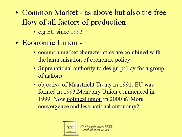  • Common Market - as above but also the free flow of all