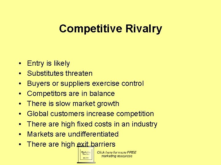 Competitive Rivalry • • • Entry is likely Substitutes threaten Buyers or suppliers exercise