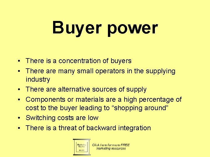 Buyer power • There is a concentration of buyers • There are many small