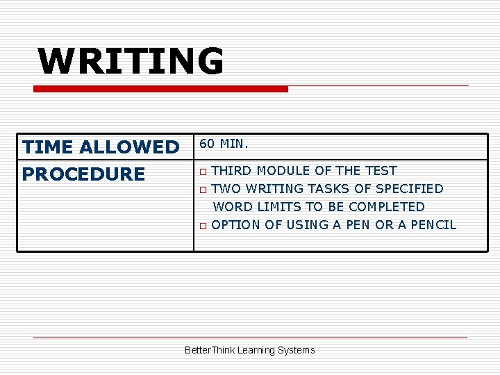 WRITING TIME ALLOWED PROCEDURE 60 MIN. o o o THIRD MODULE OF THE TEST