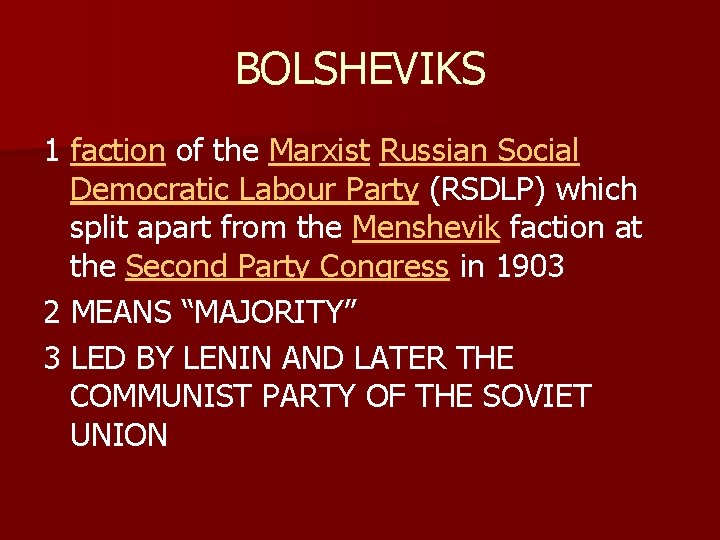 BOLSHEVIKS 1 faction of the Marxist Russian Social Democratic Labour Party (RSDLP) which split