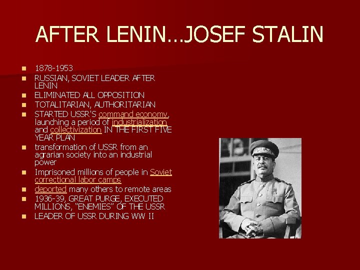 AFTER LENIN…JOSEF STALIN n n n n n 1878 -1953 RUSSIAN, SOVIET LEADER AFTER