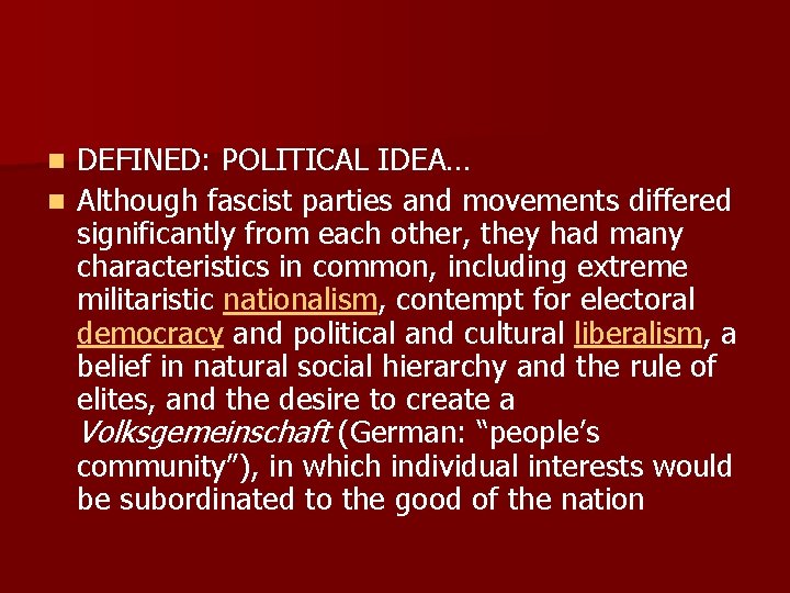 DEFINED: POLITICAL IDEA… n Although fascist parties and movements differed significantly from each other,