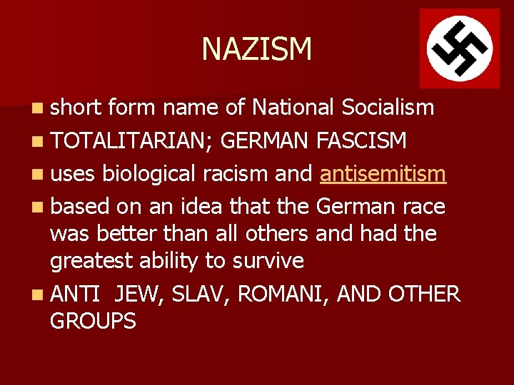 NAZISM n short form name of National Socialism n TOTALITARIAN; GERMAN FASCISM n uses