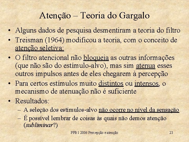 Atenção – Teoria do Gargalo • Alguns dados de pesquisa desmentiram a teoria do