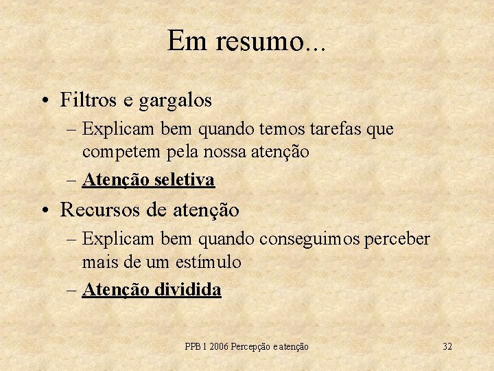 Em resumo. . . • Filtros e gargalos – Explicam bem quando temos tarefas