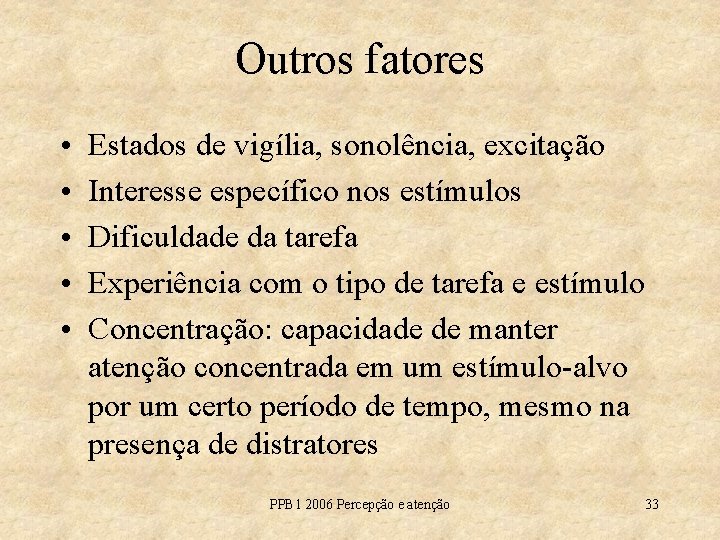 Outros fatores • • • Estados de vigília, sonolência, excitação Interesse específico nos estímulos