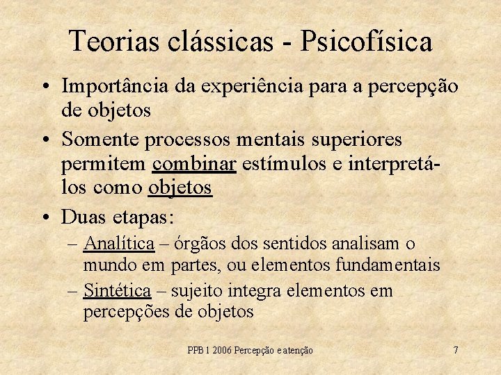 Teorias clássicas - Psicofísica • Importância da experiência para a percepção de objetos •