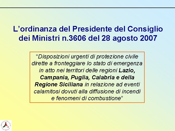 L’ordinanza del Presidente del Consiglio dei Ministri n. 3606 del 28 agosto 2007 “Disposizioni