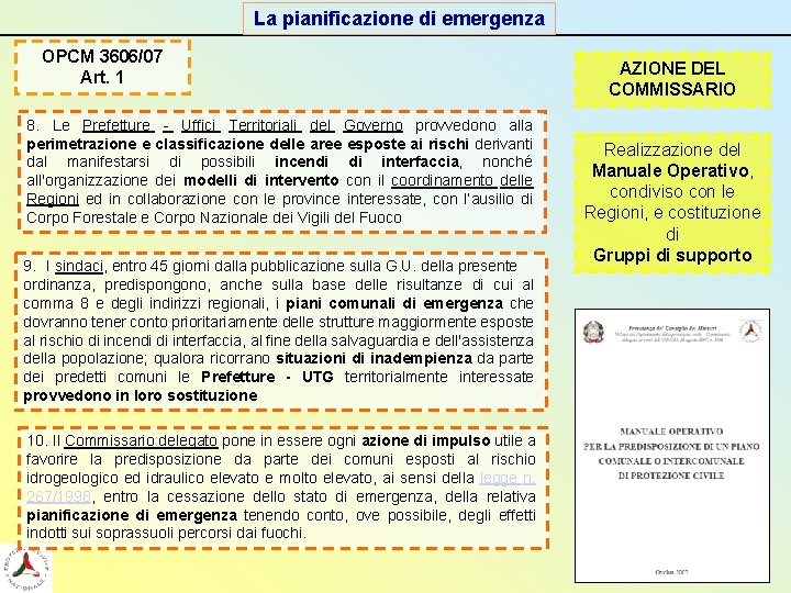 La pianificazione di emergenza OPCM 3606/07 Art. 1 8. Le Prefetture - Uffici Territoriali