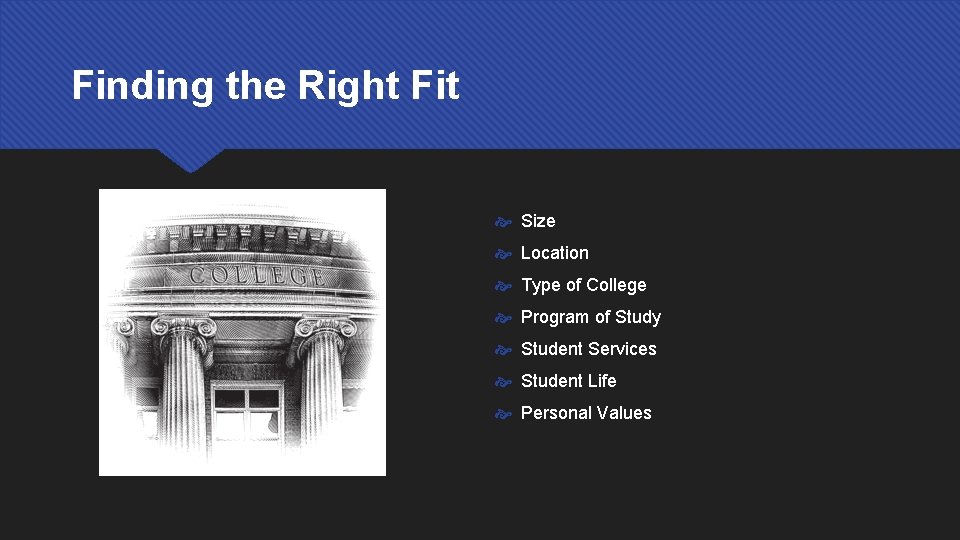 Finding the Right Fit Size Location Type of College Program of Study Student Services