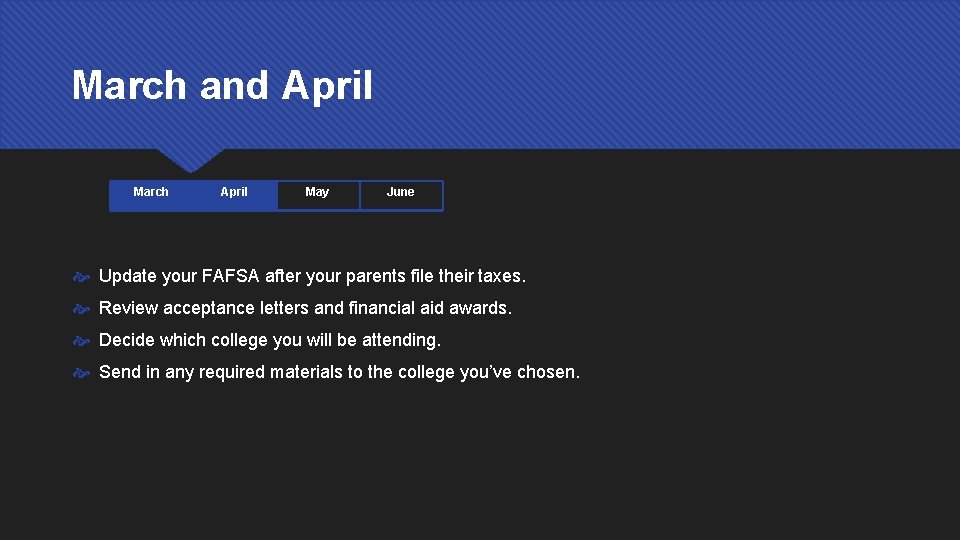 March and April March April May June Update your FAFSA after your parents file