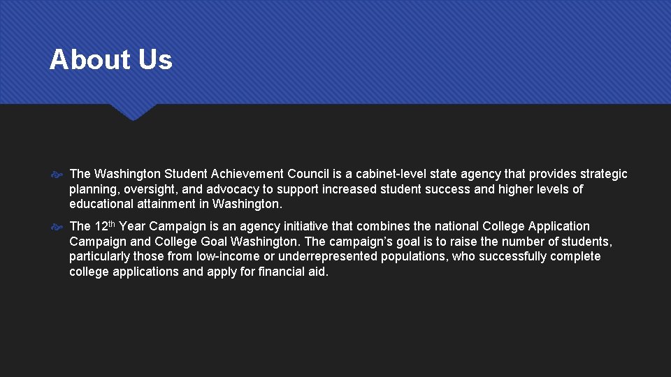 About Us The Washington Student Achievement Council is a cabinet-level state agency that provides