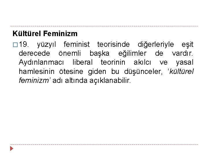 Kültürel Feminizm � 19. yüzyıl feminist teorisinde diğerleriyle eşit derecede önemli başka eğilimler de