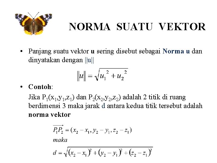 NORMA SUATU VEKTOR • Panjang suatu vektor u sering disebut sebagai Norma u dan