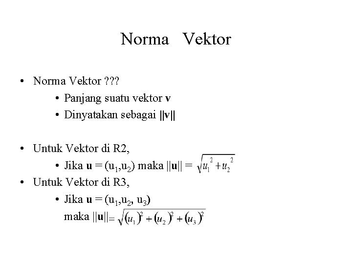 Norma Vektor • Norma Vektor ? ? ? • Panjang suatu vektor v •