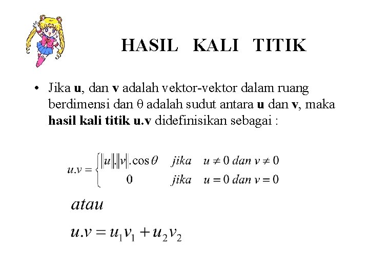 HASIL KALI TITIK • Jika u, dan v adalah vektor-vektor dalam ruang berdimensi dan