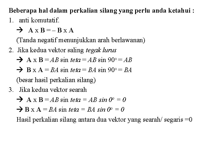 Beberapa hal dalam perkalian silang yang perlu anda ketahui : 1. anti komutatif. A