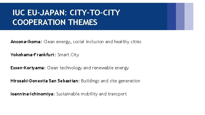 IUC EU-JAPAN: CITY-TO-CITY COOPERATION THEMES Ancona-Ikoma: Clean energy, social inclusion and healthy cities Yokohama-Frankfurt:
