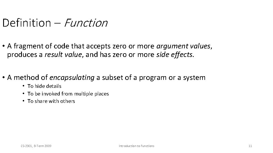 Definition – Function • A fragment of code that accepts zero or more argument