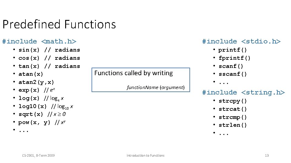 Predefined Functions #include <math. h> • • • sin(x) // radians cos(x) // radians