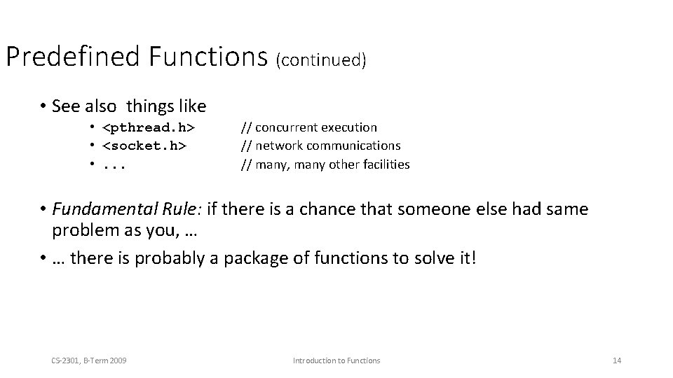 Predefined Functions (continued) • See also things like • <pthread. h> • <socket. h>